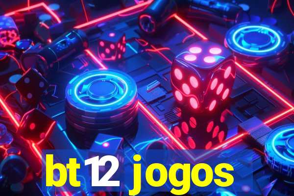 bt12 jogos